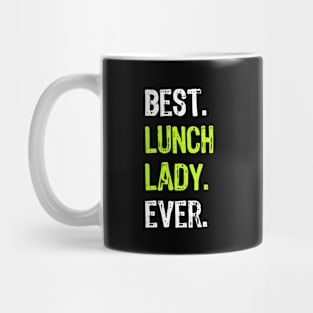 Best Lunch Lady Ever Funny Gift Mug